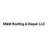 M&M Roofing & Repair LLC