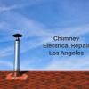 Chimney Electrical Repair Los Angeles
